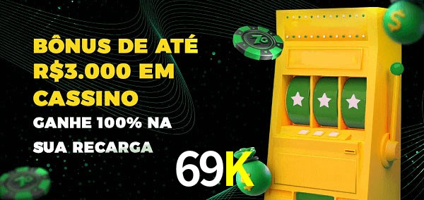 69K melhor bônus de depósito